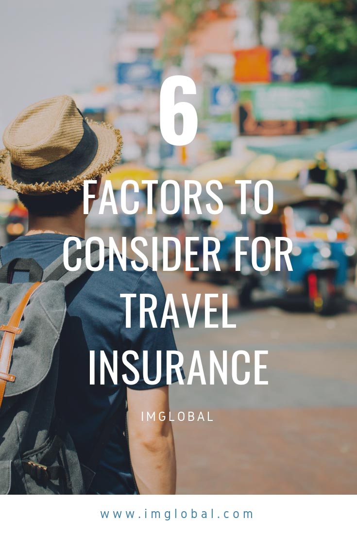 6 Factors To Consider for Travel Insurance